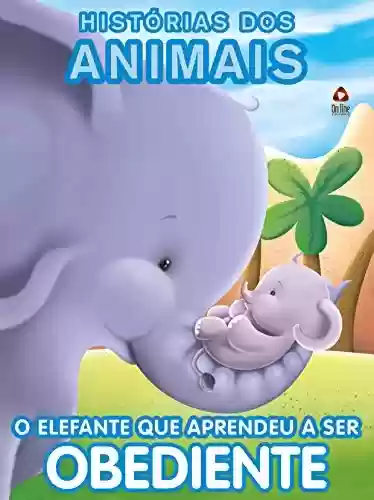 Histórias dos Animais Ed 03 Elefante - On Line Editora