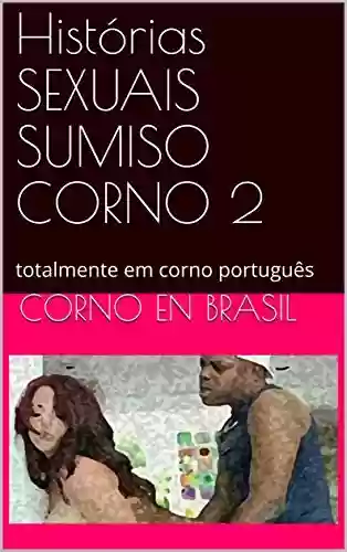 Livro Baixar: Histórias SEXUAIS SUMISO CORNO 2: totalmente em corno português (002)