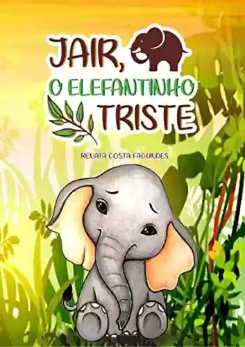Jais, O Elefantinho Triste - Renata Costa Fagundes