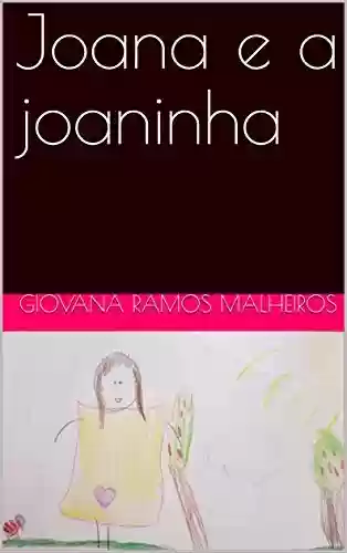 Joana e a joaninha - Giovana Ramos Malheiros