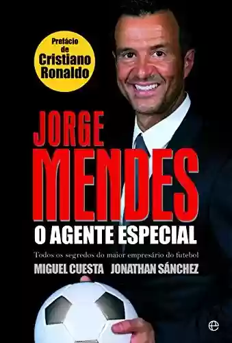 Livro Baixar: Jorge Mendes: O Agente Especial