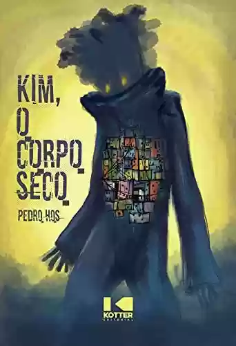 Kim, O Corpo Seco - Pedro Hos