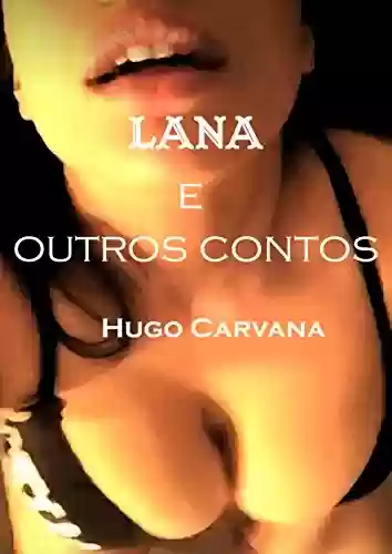 Lana e outros contos - Hugo Carvana
