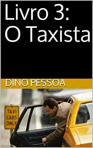Livro 3: O Taxista (A Firma) - Dino Pessoa