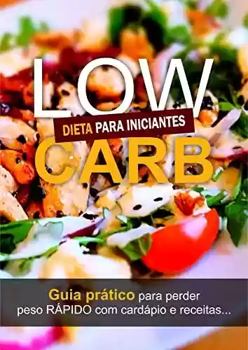 low carb Guia Prático: 30 Receitas LOWCARB - Com Plano De 10 Dias