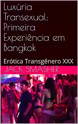 Livro Baixar: Luxúria Transexual: Primeira Experiência em Bangkok: Erótica Transgênero XXX
