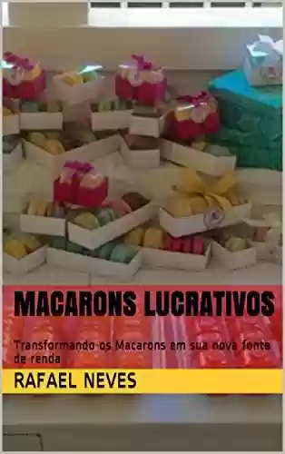 Livro Baixar: Macarons Lucrativos : Transformando os Macarons em sua nova fonte de renda