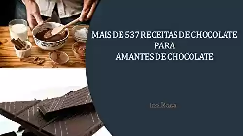 Mais de 537 Receitas de Chocolate para Amantes de Chocolate - Ico Rosa