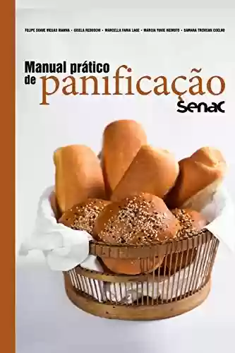 Livro Baixar: Manual prático de panificação Senac (Série Senac Gastronomia)