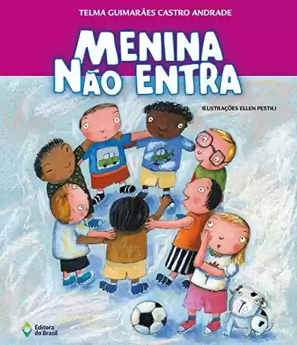Menina não entra (Coisas de Criança) - Telma Guimarães Castro Andrade