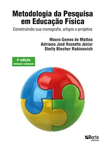 Livro Baixar: Metodologia da pesquisa em educação física: construindo sua monografia, artigos e projetos