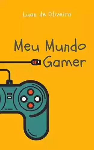 Meu Mundo Gamer - Luan de Oliveira