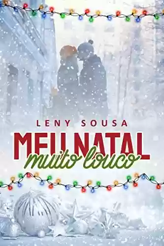 Meu Natal Muito Louco (Conto.) - Leny Sousa