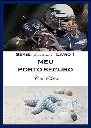 MEU PORTO SEGURO (JOGOS DE AMOR Livro 1) - Cris Silva