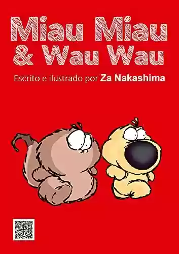 Livro Baixar: Miau Miau & Wau Wau: Escrito e Illustrado por Za Nakashima