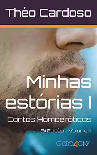 Minhas Estórias I: Contos Homoeróticos - Théo Cardoso