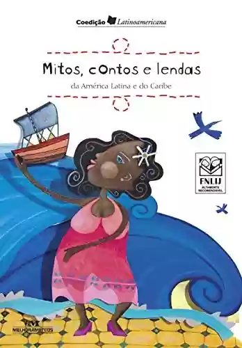 Livro Baixar: Mitos, Contos e Lendas da América Latina e do Caribe (Conte Outra Vez)