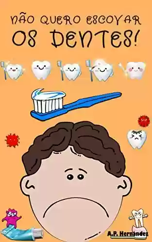 Livro Baixar: Não quero escovar os dentes!: Livro infantil (6 – 7 anos). Martín conhece o Ratinho Pérez (Não quero…! 5)