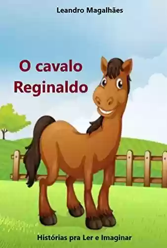 O cavalo Reginaldo - Leandro Magalhães