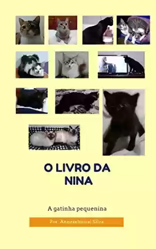 O livro da Nina: a gatinha pequenina - Anna Selmira Jardim da Silva