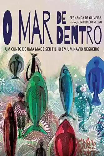 O mar de dentro: Um conto de uma mãe e seu filho em um navio negreiro - Fernanda de Oliveira