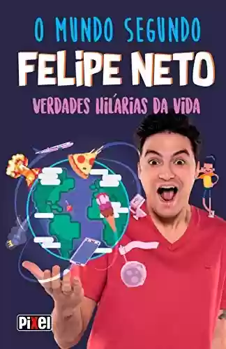 Livro Baixar: O mundo segundo Felipe Neto