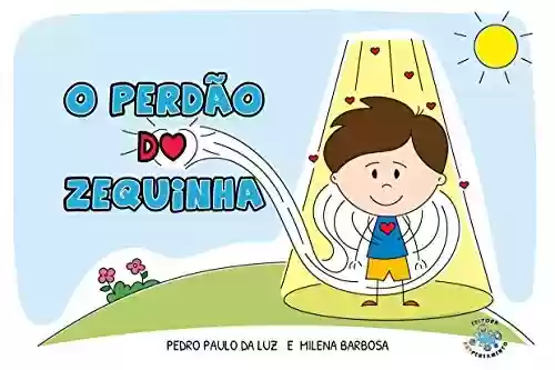 O perdão do Zequinha - Pedro Paulo da Luz