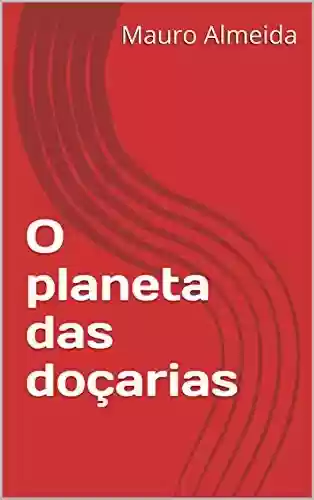O planeta das doçarias - Mauro Almeida