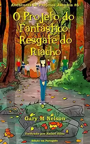 Livro Baixar: O Projeto do Fantástico Resgate do Riacho: Edição em Português (Aventuras de Projetos Juvenis Livro 6)
