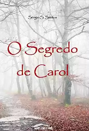O Segredo de Carol - Sergio S. Santos