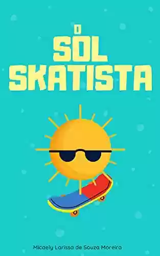 O sol skatista - Micaely Larissa de Souza Moreira