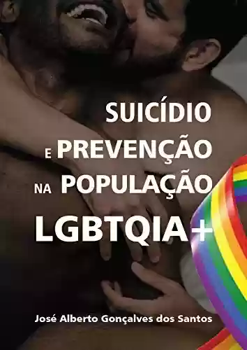 Livro Baixar: O Suicídio e Sua Prevenção na População LGBTQIA+