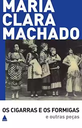 Livro Baixar: Os Cigarras e os Formigas e outras peças (Teatro Maria Clara Machado)