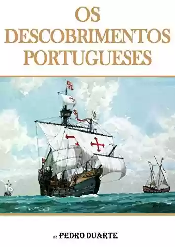Livro Baixar: Os Descobrimentos Portugueses: A História dos Descobrimentos