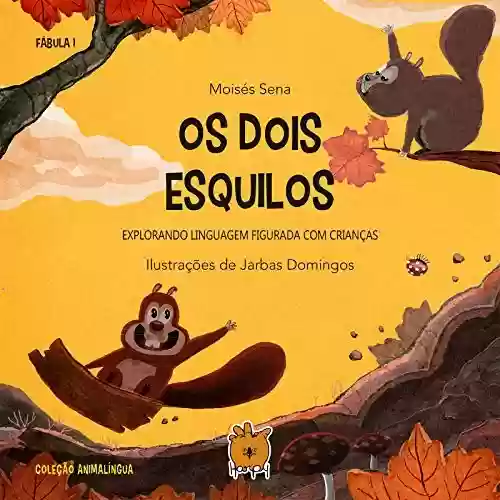 Livro Baixar: Os dois esquilos: explorando linguagem figurada com crianças (Coleção Animalíngua Livro 1)