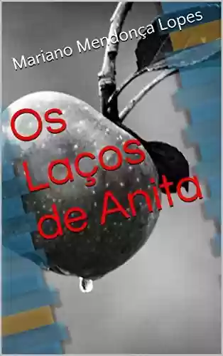 Os Laços de Anita - Paulo Mariano Lopes