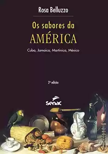 Livro Baixar: Os sabores da América: Cuba, Jamaica, Martinica, México