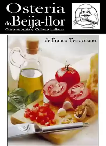 Osteria do beija-flor: Recitas de comida italiana - Franco Terracciano