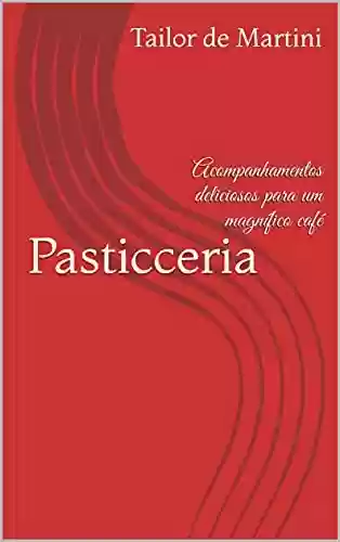 Livro Baixar: Pasticceria: Acompanhamentos deliciosos para um magnífico café
