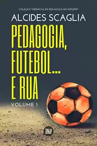 Livro Baixar: Pedagogia, Futebol… e Rua