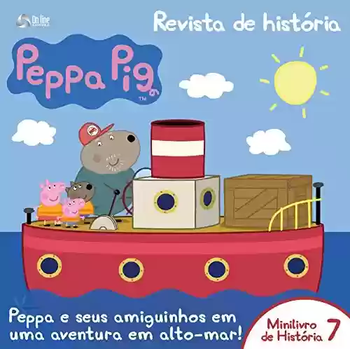 Peppa Pig Revista de História ed.07 (Peppa Pig – Revista de História Livro 7) - On Line Editora