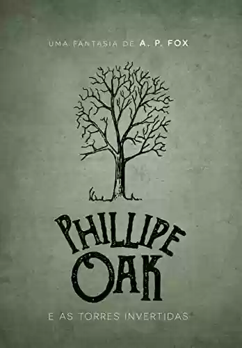 Phillipe Oak e as Torres Invertidas - A.P. FOX