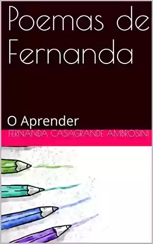 Poemas de Fernanda: O Aprender - Fernanda Casagrande Ambrosini