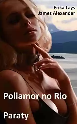Livro Baixar: Poliamor no Rio: Paraty (Poliamor no Rio de Janeiro Livro 3)