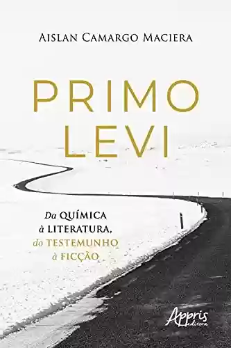 Livro Baixar: Primo Levi – Da Química à Literatura, do Testemunho à Ficção