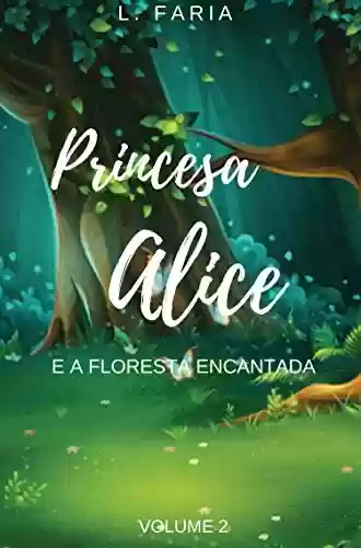 Livro Baixar: Princesa Alice: E a Floresta Encantada