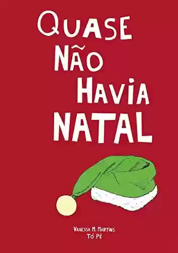 Quase Não Havia Natal - Vanessa M. Martins