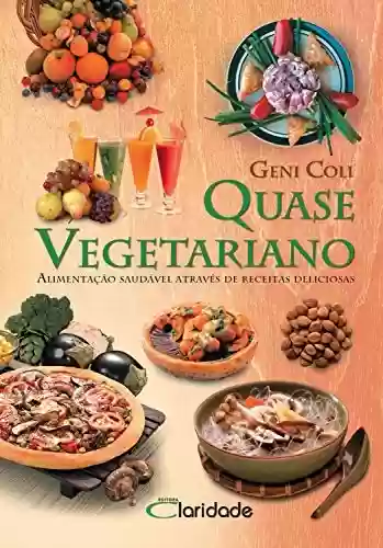 Livro Baixar: Quase Vegetariano: Alimentação saudável através de receitas deliciosas Quase