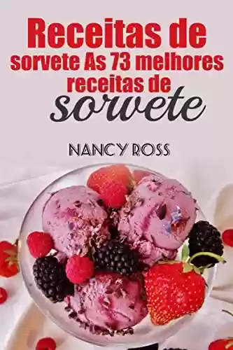 Livro Baixar: Receitas de sorvete As 73 melhores receitas de sorvete Nancy Ross