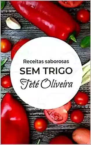 Receitas Saborosas sem Trigo - Cledna Santos Oliveira Oliveira